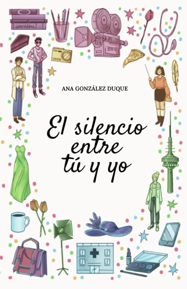 El silencio entre tú y yo de Ana González Duque